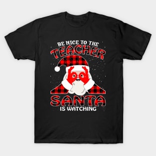 Be Nice To The Teacher Santa is Watching T-Shirt